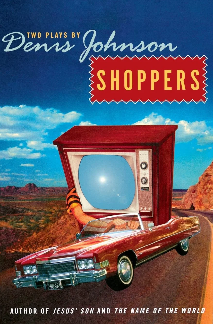 Shoppers: Two Plays by Denis Johnson