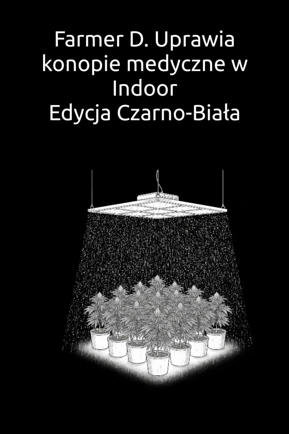 Farmer D. Uprawia konopie medyczne w Indoor: Edycja czarno-biała
