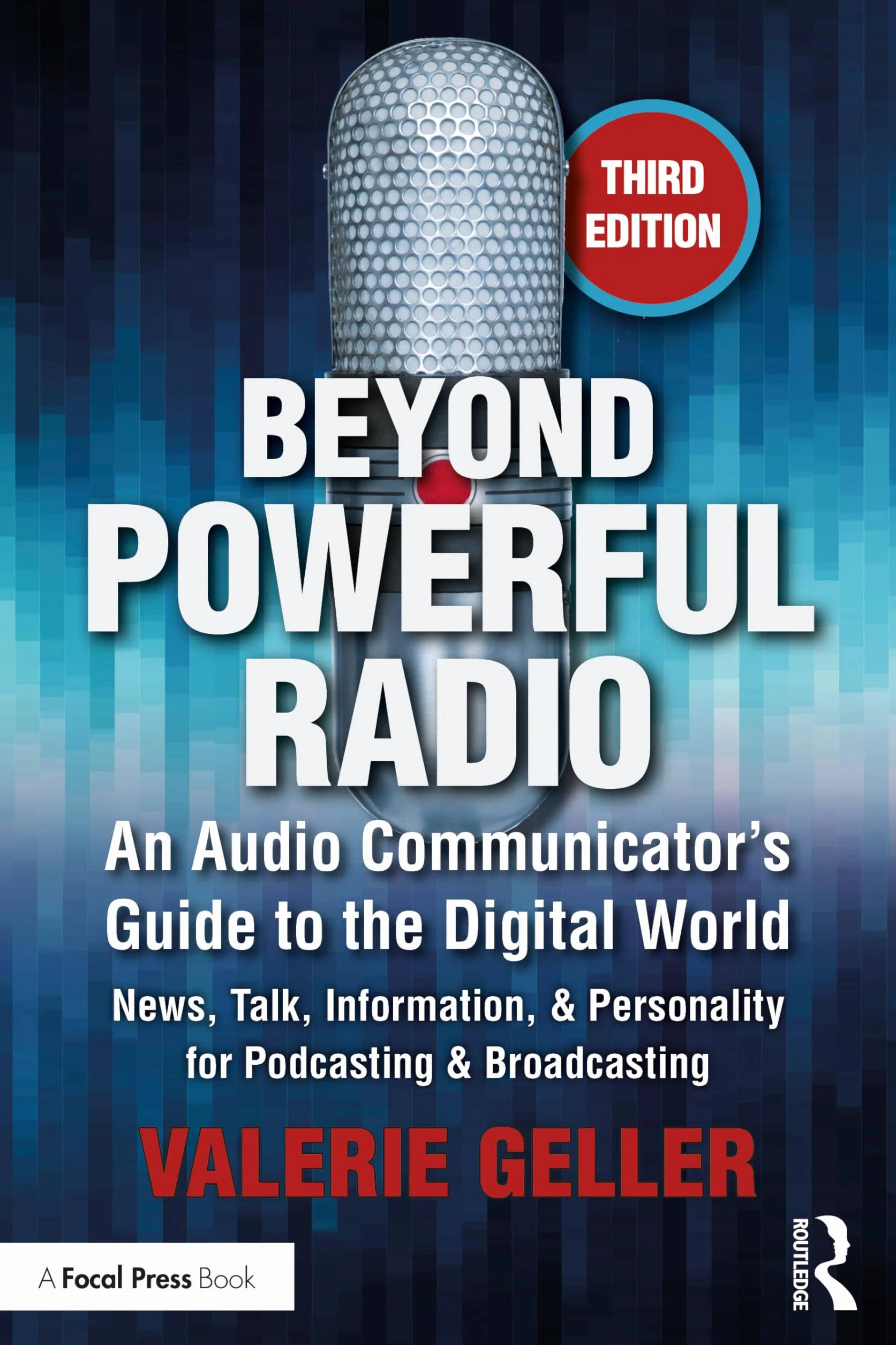 Beyond Powerful Radio: An Audio Communicator’s Guide to the Digital World - News, Talk, Information, & Personality for Podcasting & Broadcasting