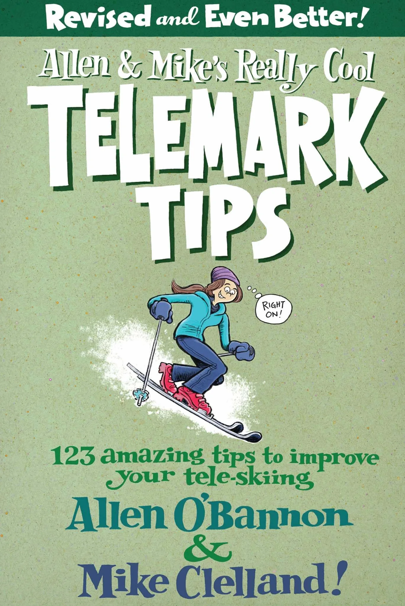 Allen & Mike's Really Cool Telemark Tips, Revised and Even Better!: 123 Amazing Tips to Improve Your Tele-Skiing