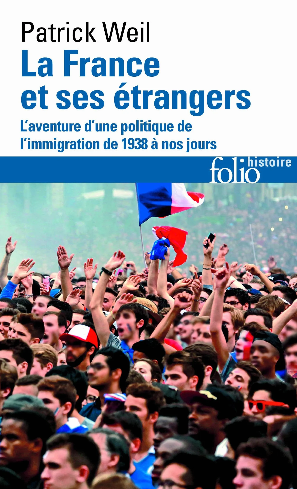 La France et ses étrangers: L'aventure d'une politique de l'immigration de 1938 à nos jours