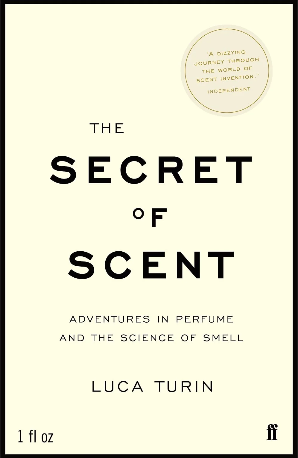 The Secret of Scent: Adventures in Perfume and the Science of Smell