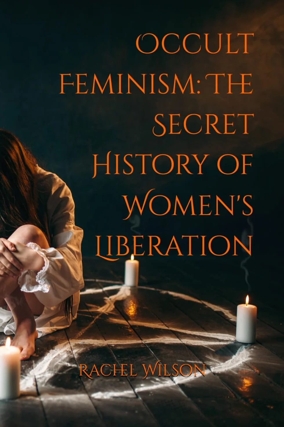 Occult Feminism: The Secret History of Women's Liberation