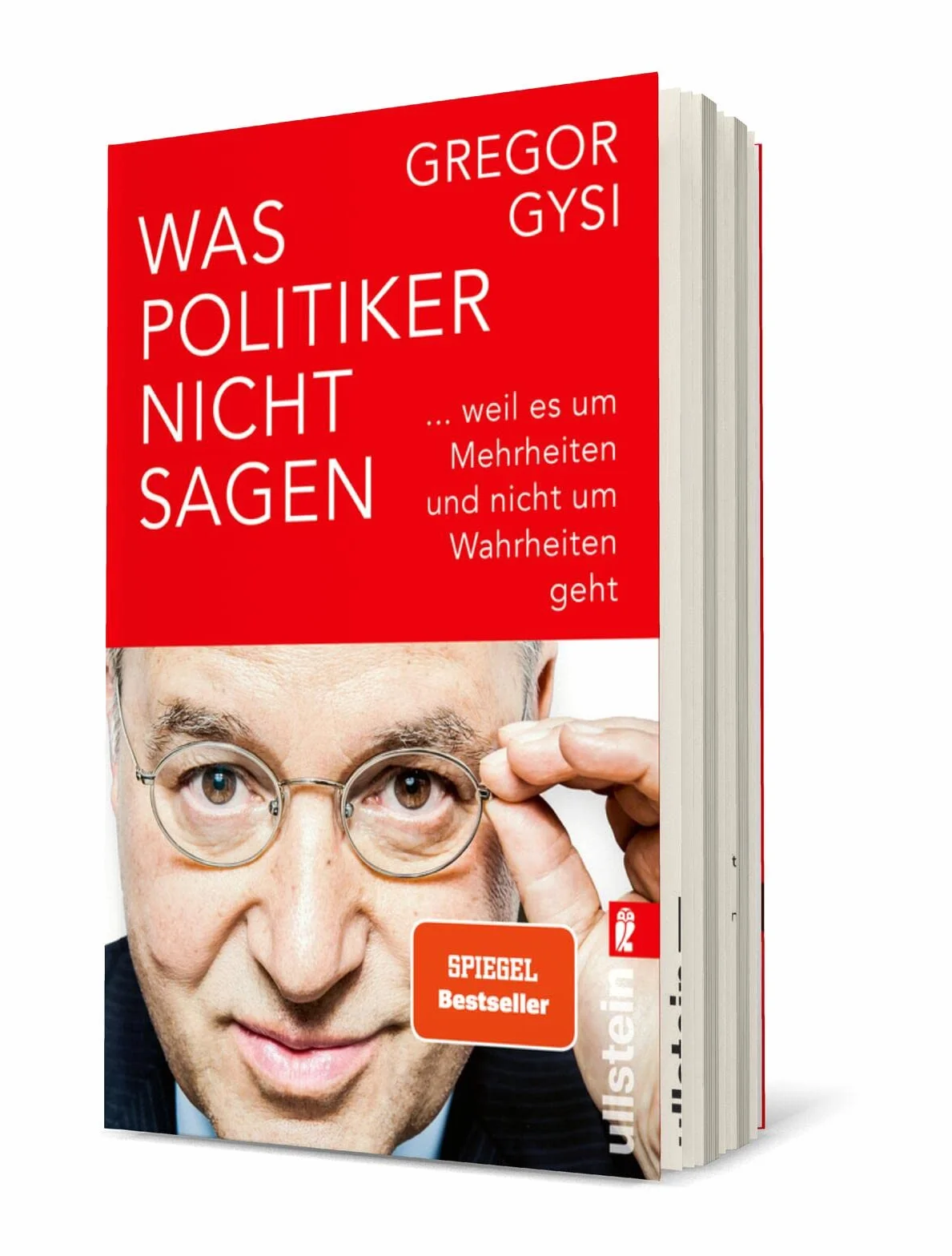 Was Politiker nicht sagen: ... weil es um Mehrheiten und nicht um Wahrheiten geht | Ein anekdotenreicher Blick hinter die Kulissen des Politikbetriebs
