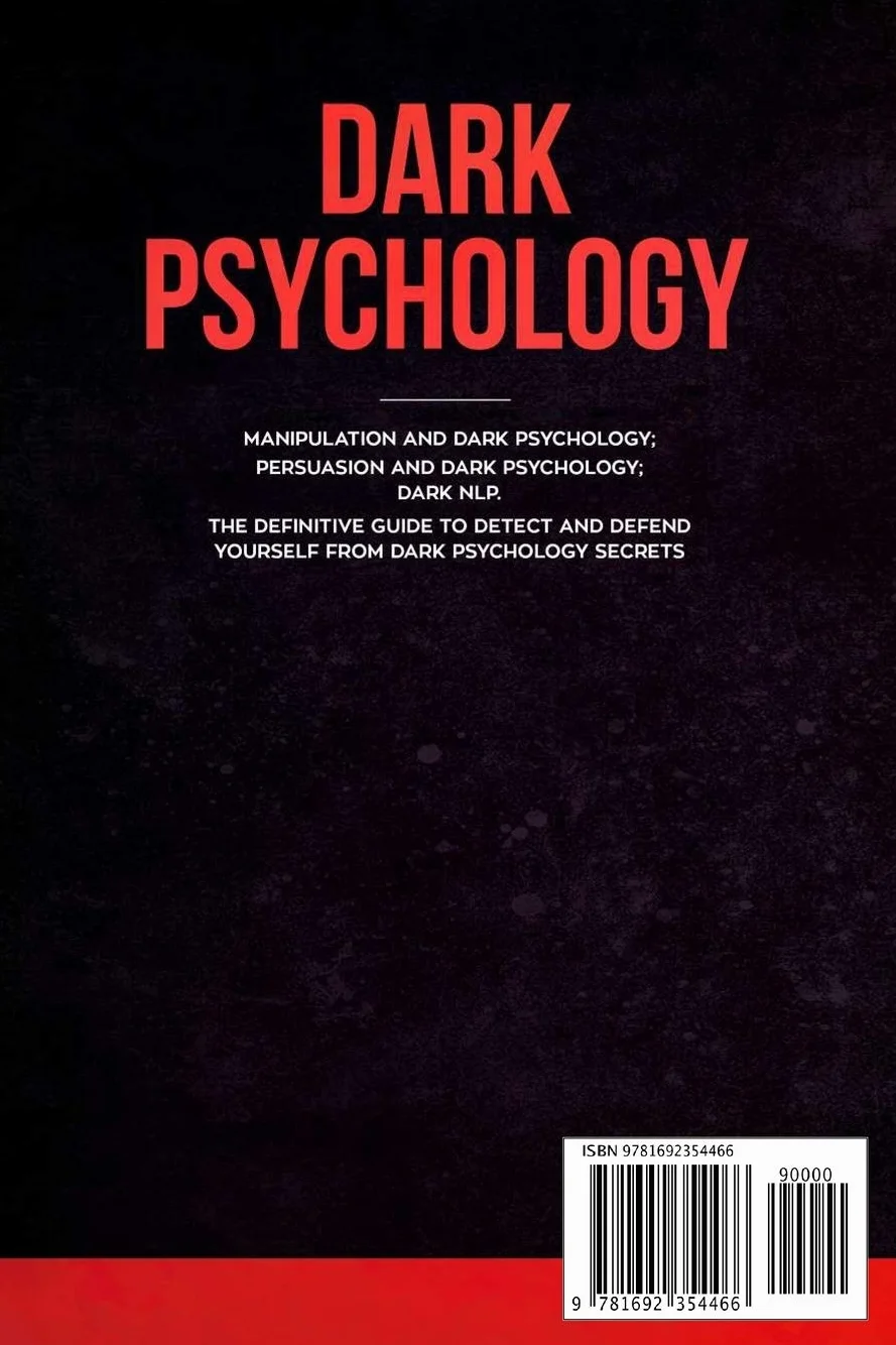 Dark Psychology: This Book Includes: Manipulation and Dark Psychology; Persuasion and Dark Psychology; Dark NLP. The Definitive Guide to Detect and Defend Yourself from Dark Psychology Secrets