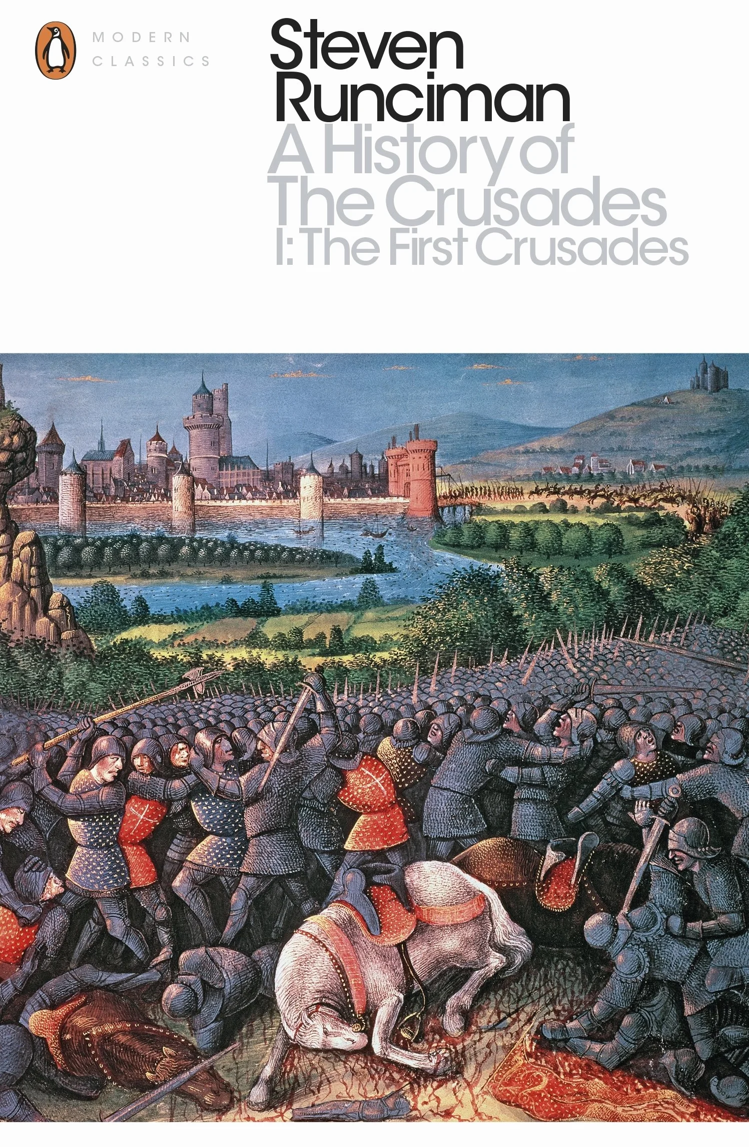A Historyof the Crusades I The First Crusade: The First Crusade and the Foundation of the Kingdom of Jerusalem