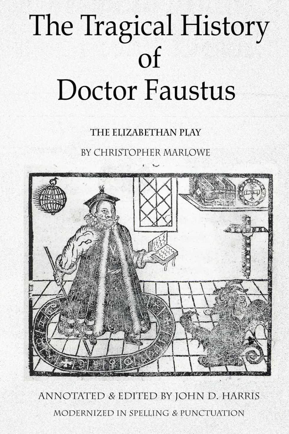 The Tragical History of Doctor Faustus: The Elizabethan Play by Christopher Marlowe - Annotated with Supplemental Text