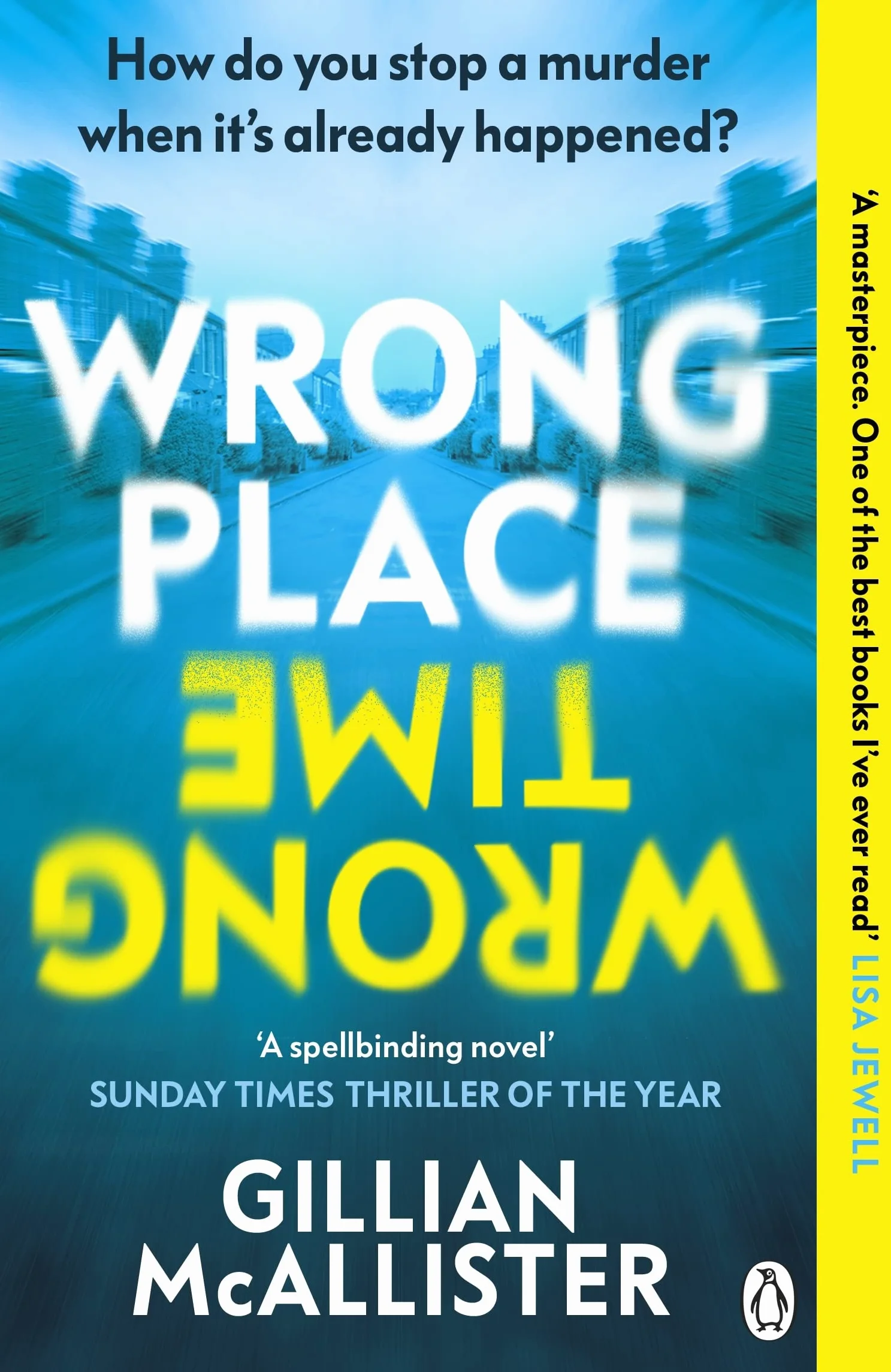 Wrong Place Wrong Time: How do you stop a murder when it’s already happened? THE MILLION-COPY INTERNATIONAL BESTSELLER
