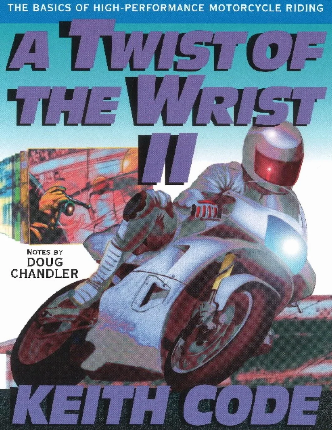 Twist of the Wrist II: The Basics of High Performance Motorcycle Riding: 2