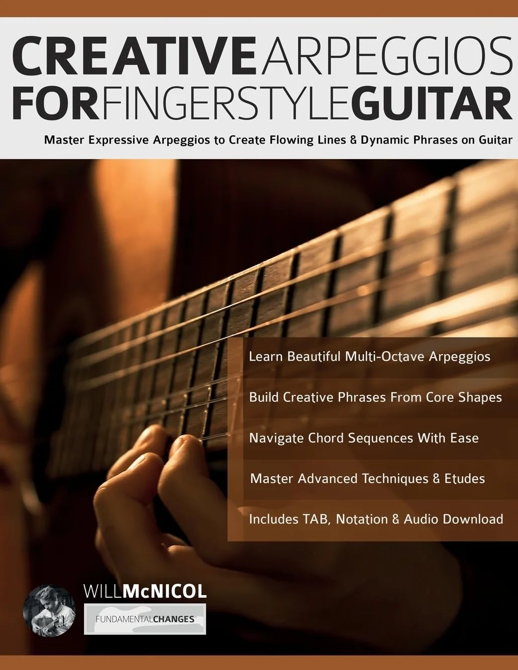 Creative Arpeggios for Fingerstyle Guitar: Master Expressive Arpeggios to Create Flowing Lines & Dynamic Phrases on Guitar