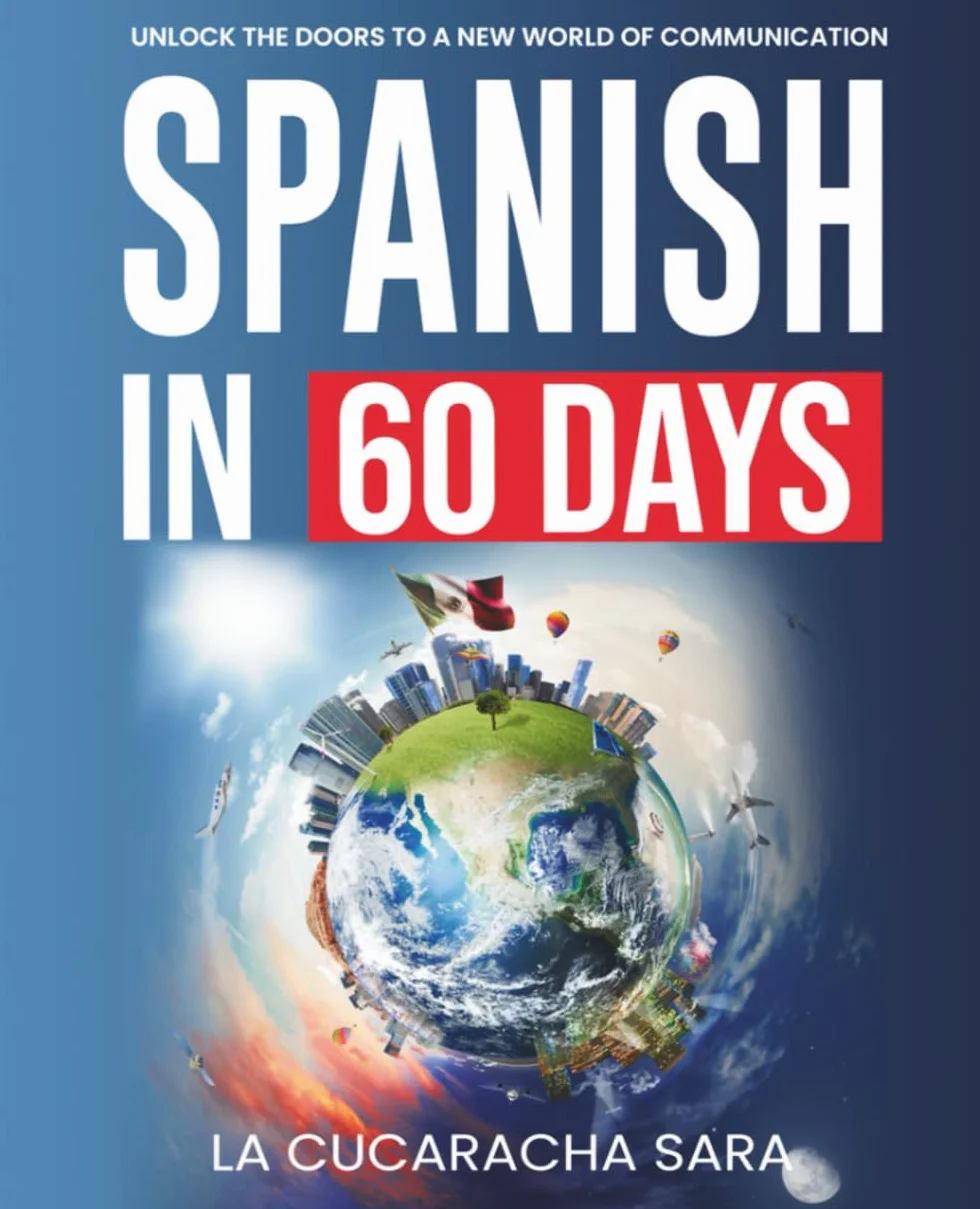 Spanish in 60 Days: The Language Learning Workbook to Help You Speak Just Like the Locals With Common Slang Words and Phrases, Conversation Starters, and Grammar Rules to Live By!