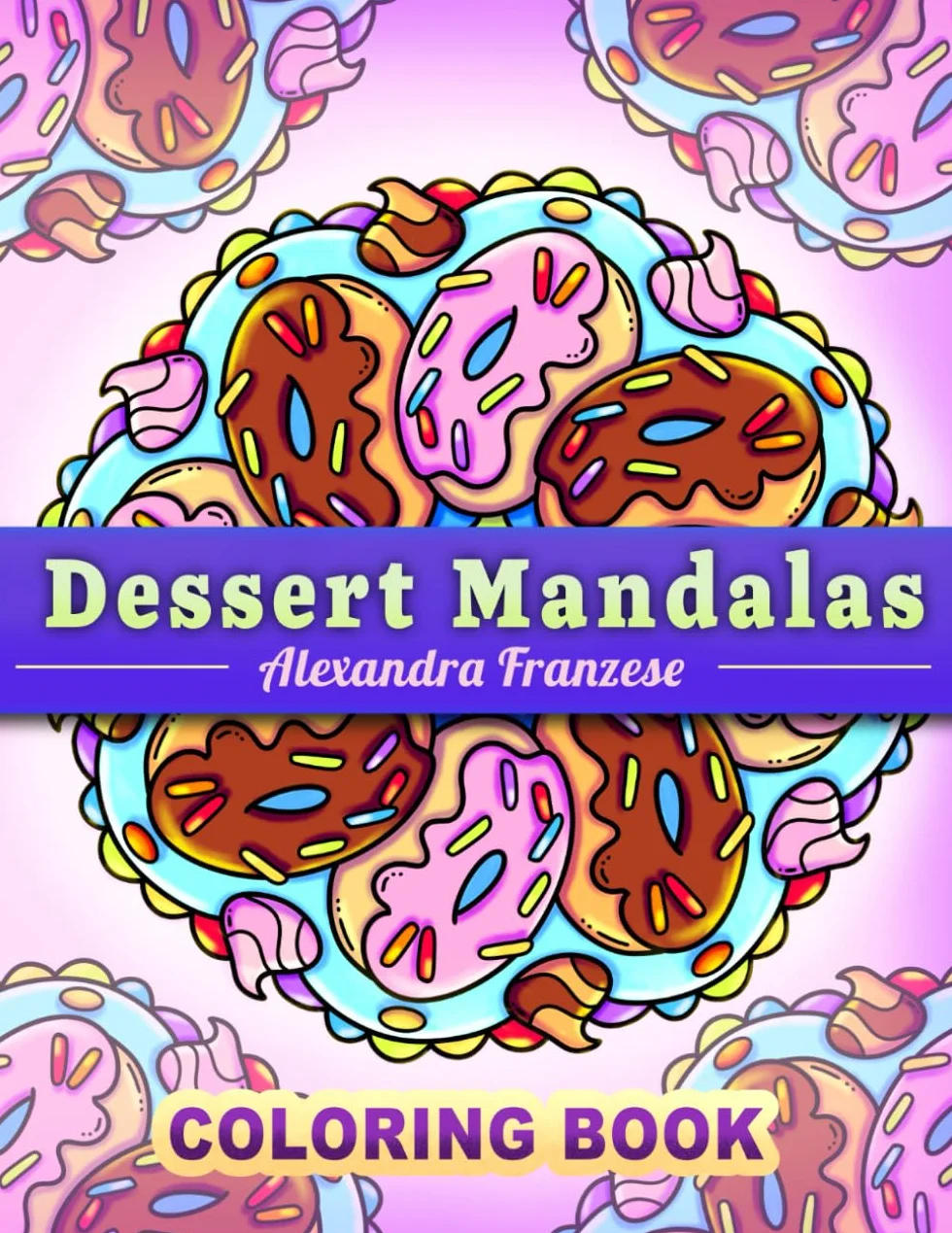 Dessert Mandalas Coloring Book: Easy To Color Treats, Pastries, Cakes, and more in Pattern Designs, Great Food Book For Kids and Adults