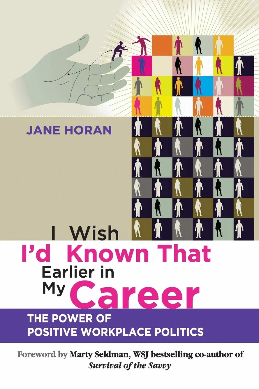 I Wish I'd Known That Earlier: The Power of Positive Workplace Politics