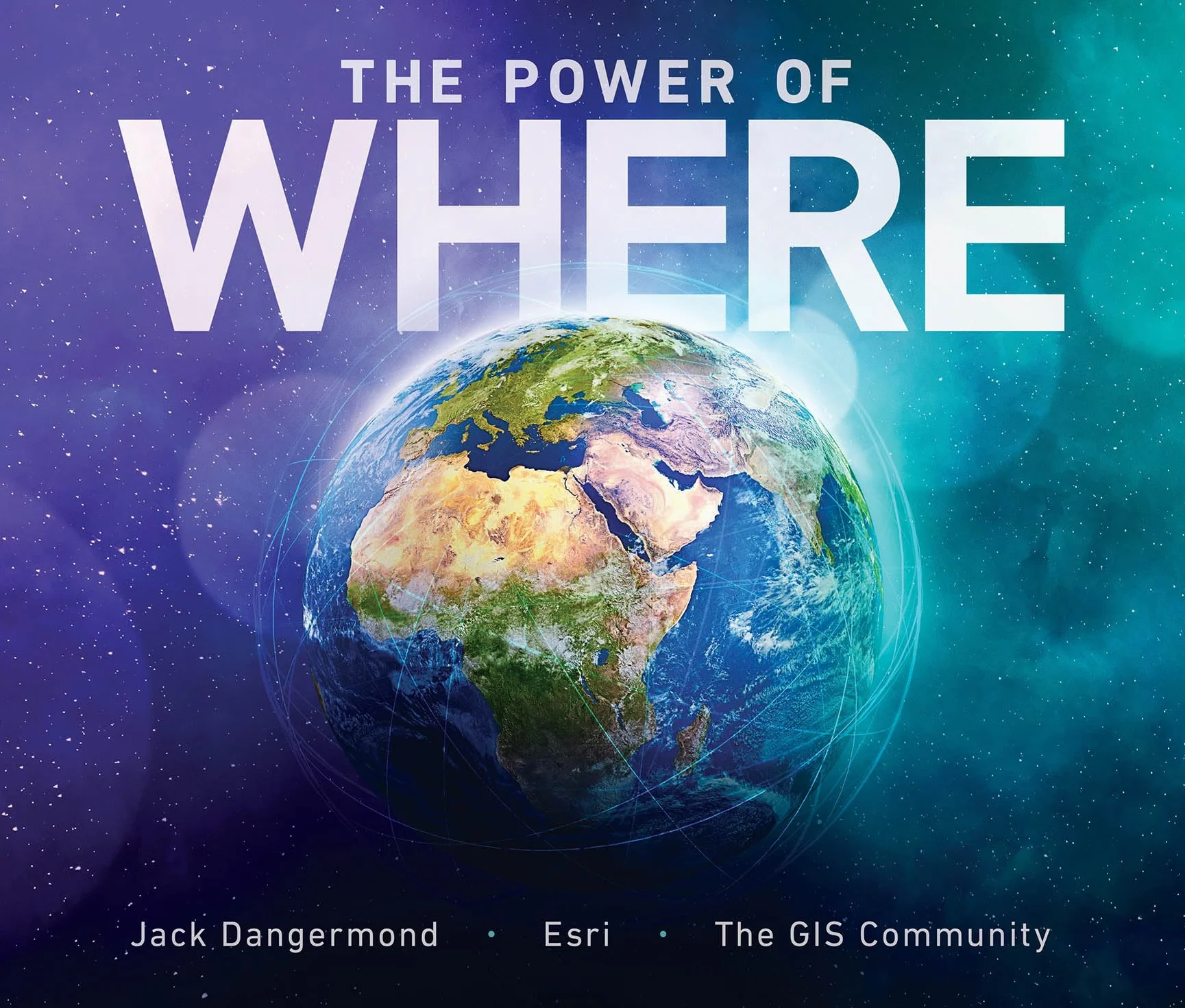 The Power of Where: A Geographic Approach to the World's Greatest Challenges