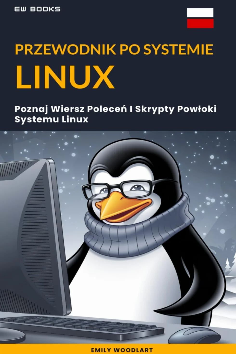 Przewodnik Po Systemie Linux: Poznaj Wiersz Poleceń I Skrypty Powłoki Systemu Linux