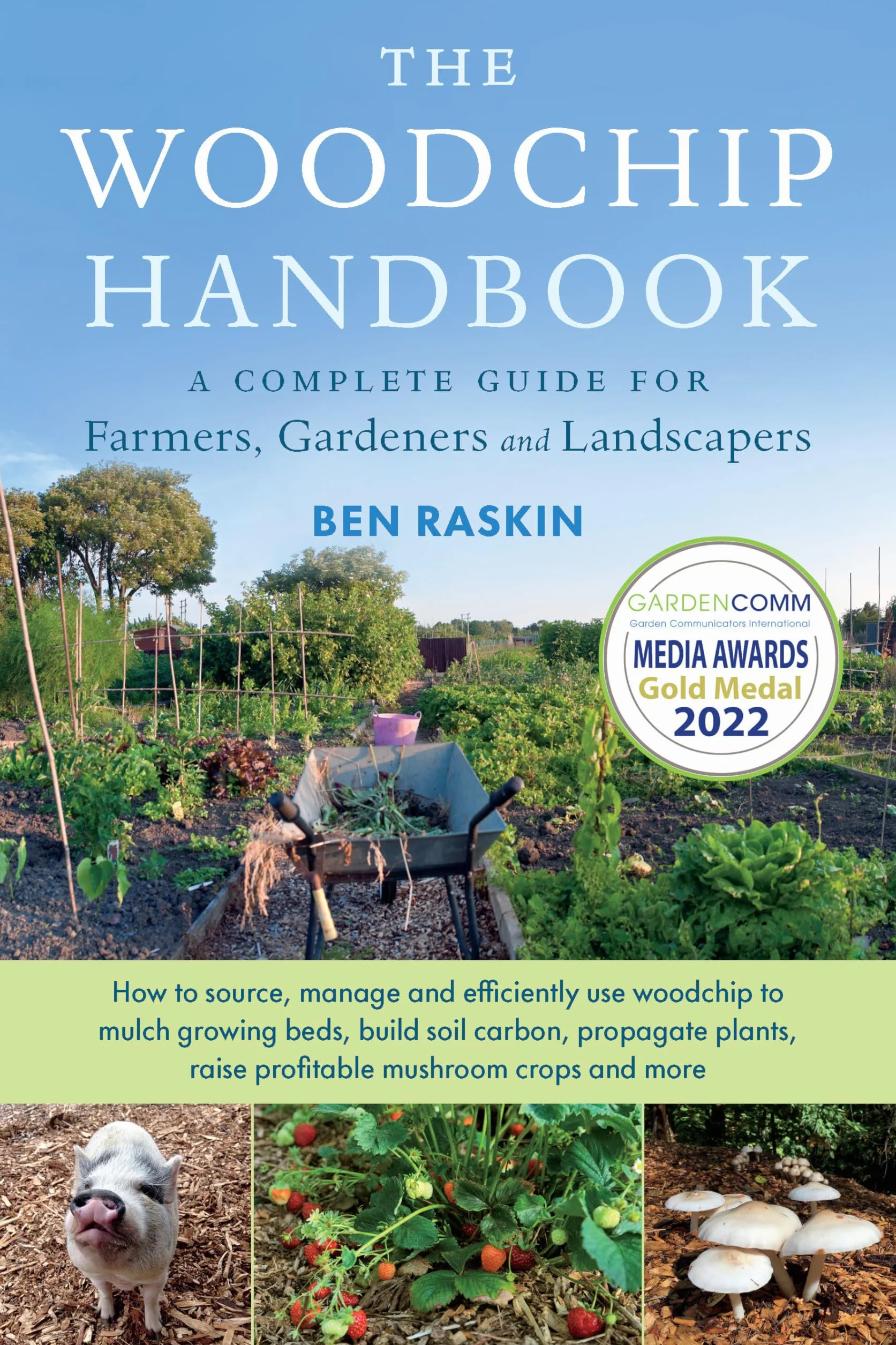 The Woodchip Handbook: A Complete Guide for Farmers, Gardeners and Landscapers