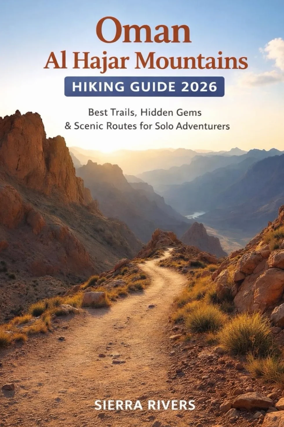 OMAN AL HAJAR MOUNTAINS HIKING GUIDE 2026: Best Trails, Hidden Gems & Scenic Routes for Solo Adventurers: 67