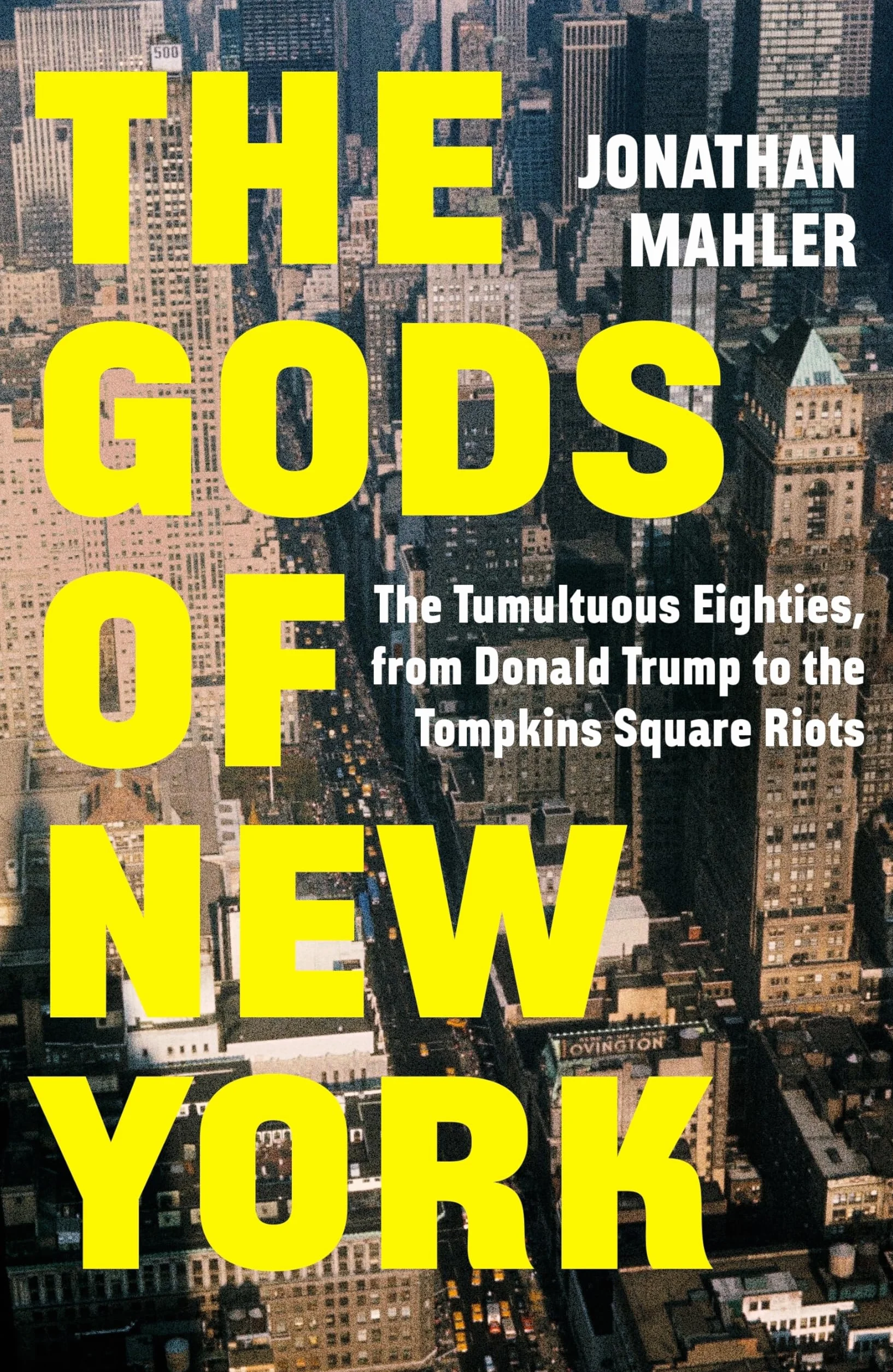 The Gods of New York: The Tumultuous Eighties, from Donald Trump to the Tompkins Square Riots