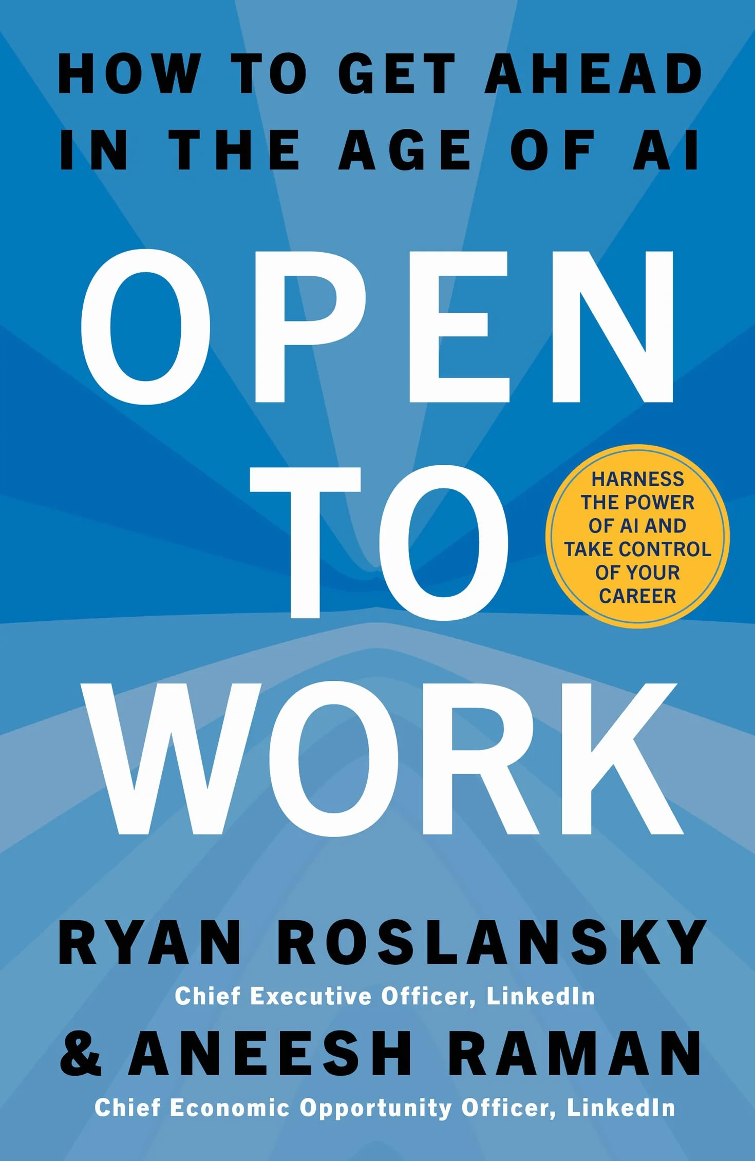 Open to Work: The essential guide, from the LinkedIn CEO, to building confidence and achieving career success in the age of AI. Brand new for 2026