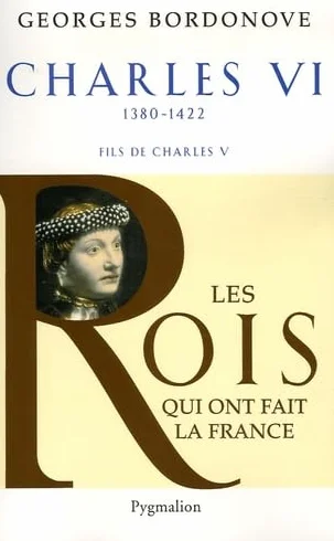 Charles VI: Le roi fol et bien-aimé
