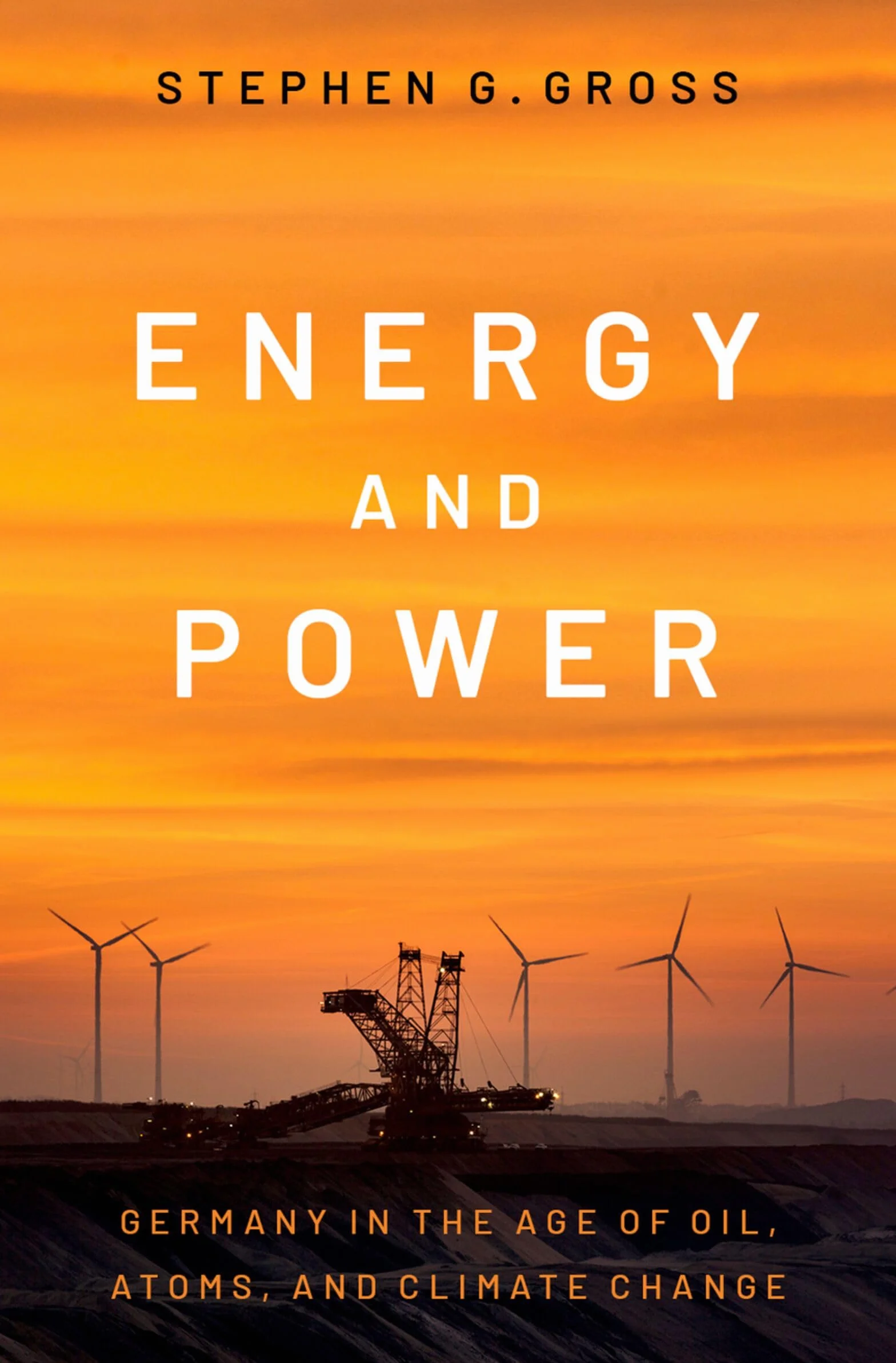 Energy and Power: Germany in the Age of Oil, Atoms, and Climate Change