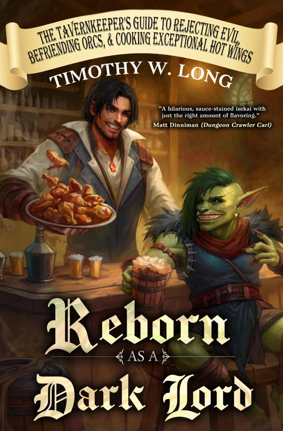 Reborn as a Dark Lord: The Tavernkeeper's Guide to Rejecting Evil, Befriending Orcs, & Cooking Exceptional Hot Wings: 1
