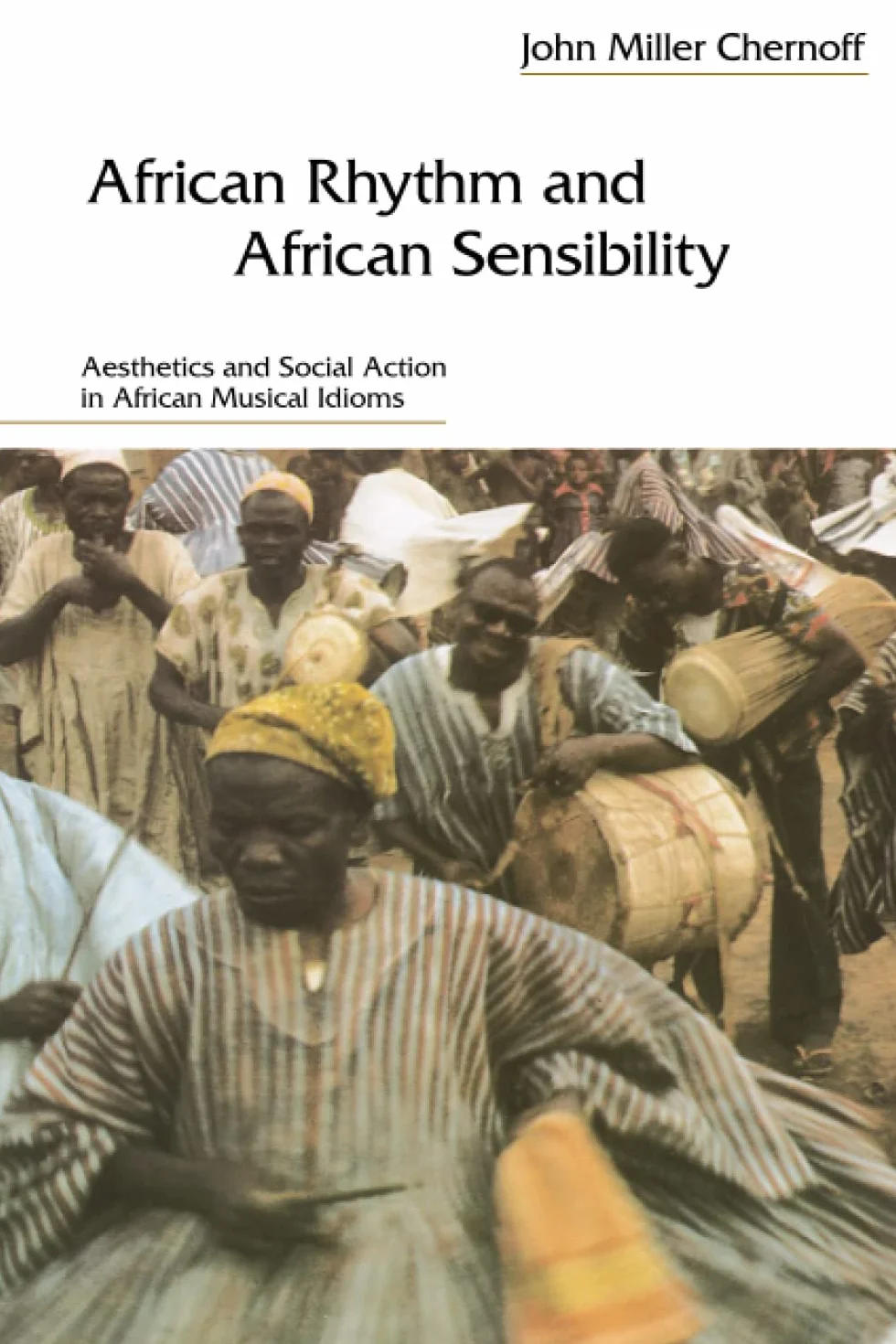 African Rhythm and African Sensibility: Aesthetics and Social Action in African Musical Idioms