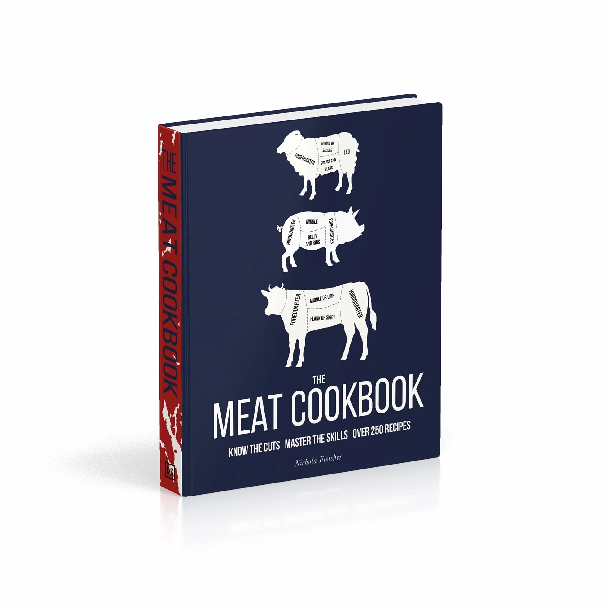 The Meat Cookbook: Know the Cuts, Master the Skills, over 250 Recipes