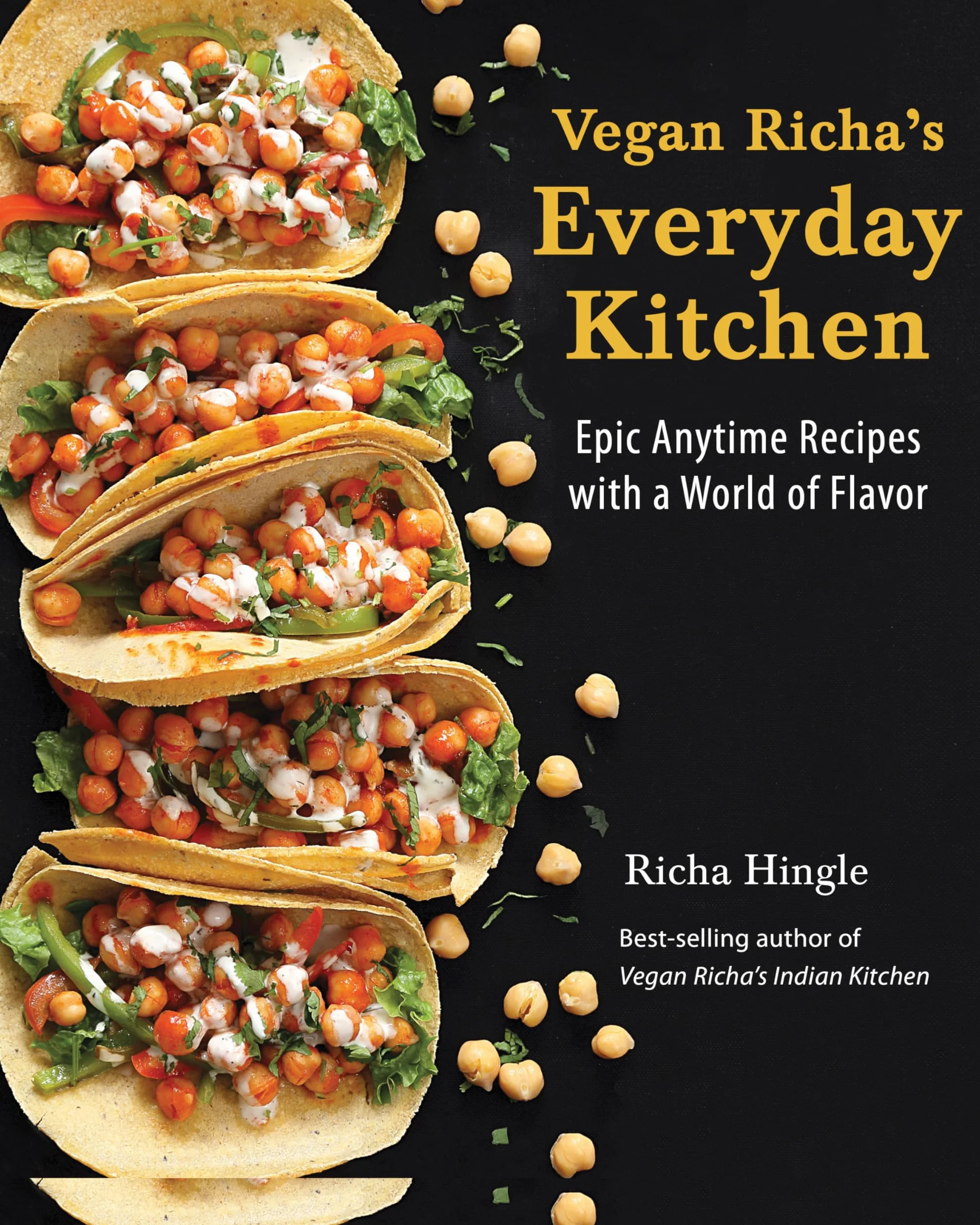 Vegan Richa's Everyday Kitchen: Epic Anytime Recipes with a World of Flavor