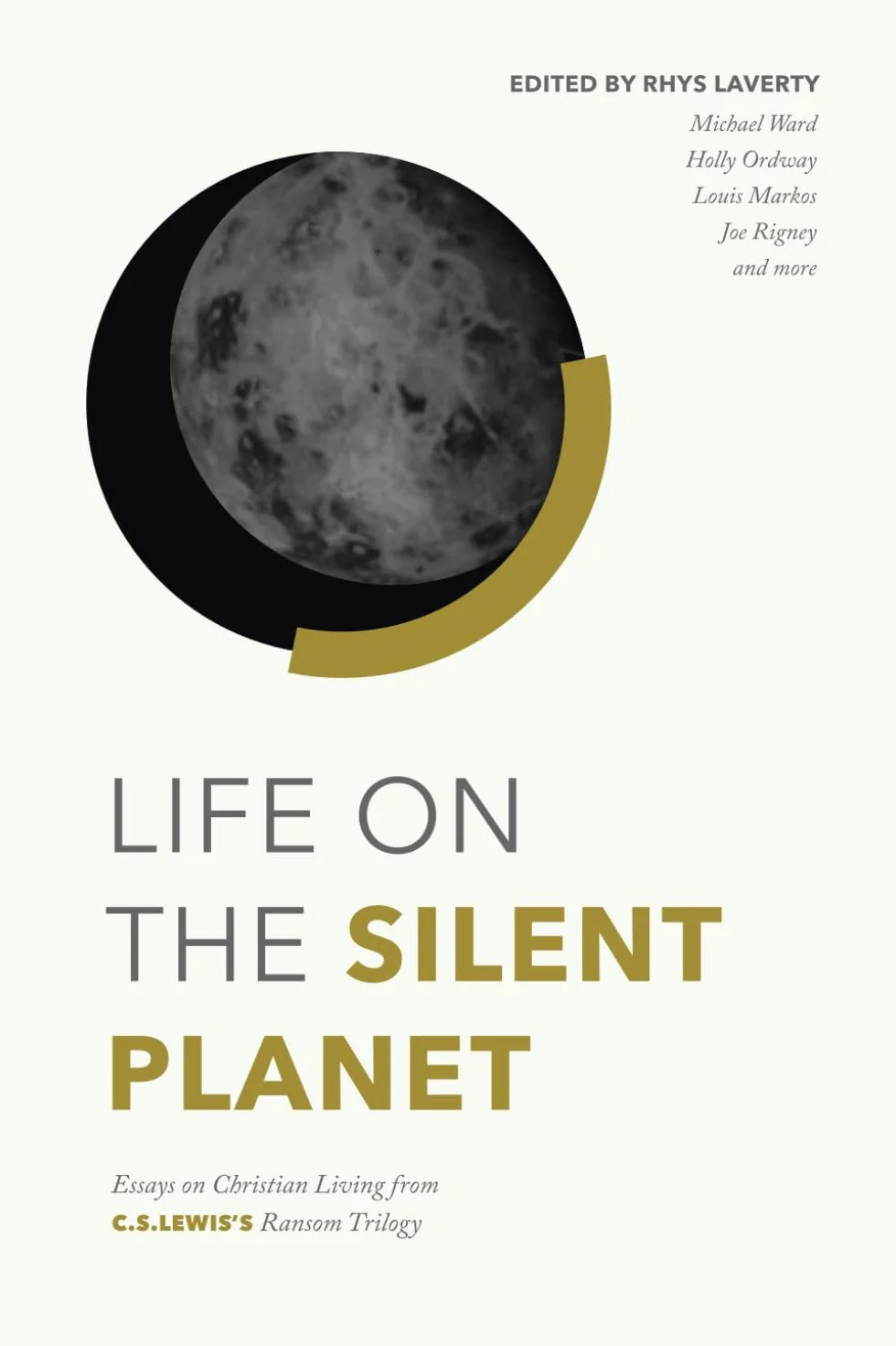 Life on the Silent Planet: Essays on Christian Living from C.S. Lewis's Ransom Trilogy