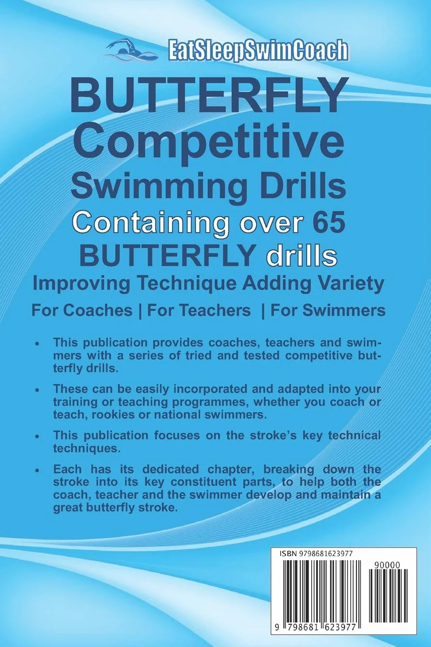 BUTTERFLY Competitive Swimming Drills: Improve Technique | Add Variety | For Coaches | For Teachers | For Swimmers | Containing Over 65 BUTTERFLY Drills