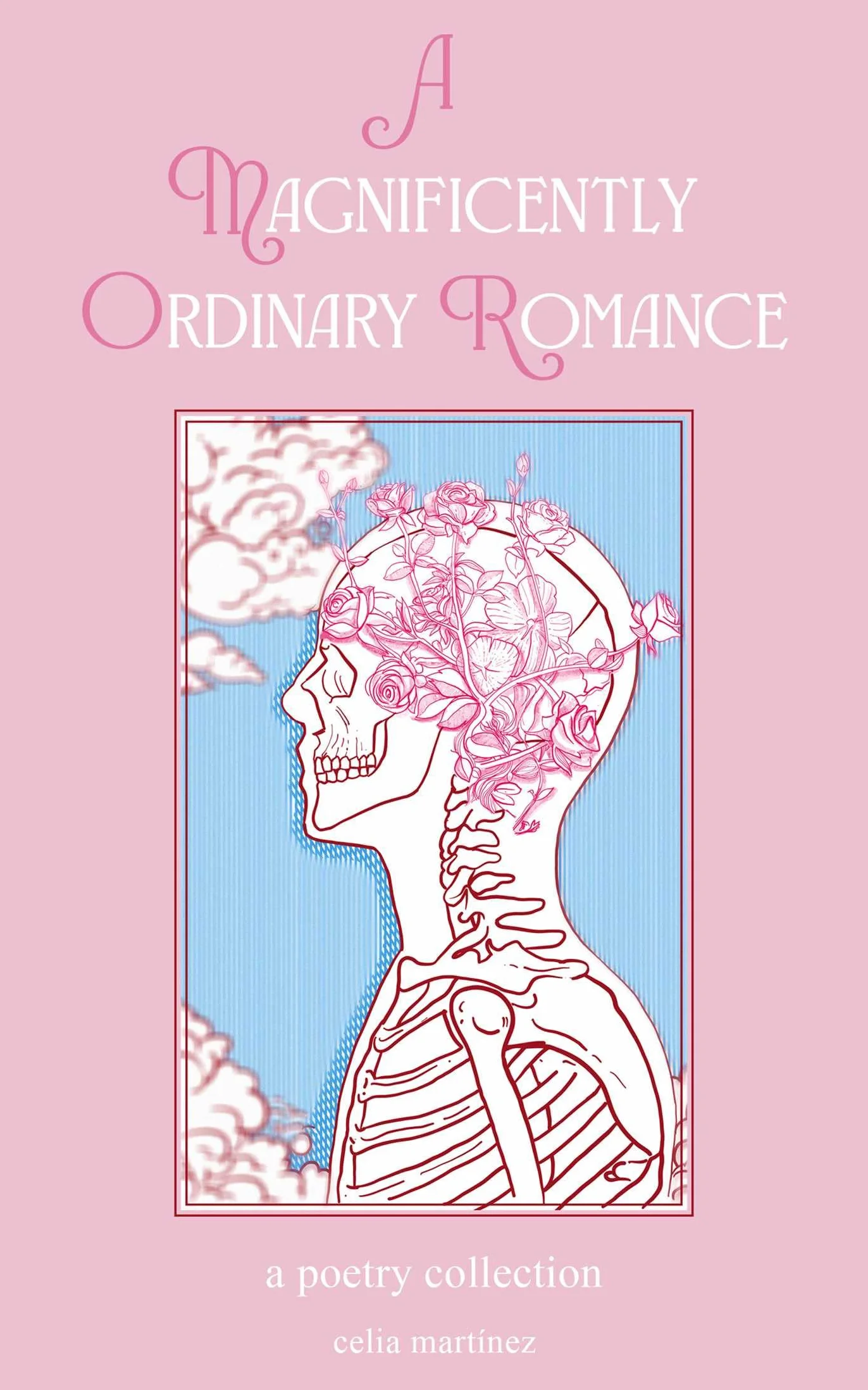 A Magnificently Ordinary Romance: A Poetry Collection