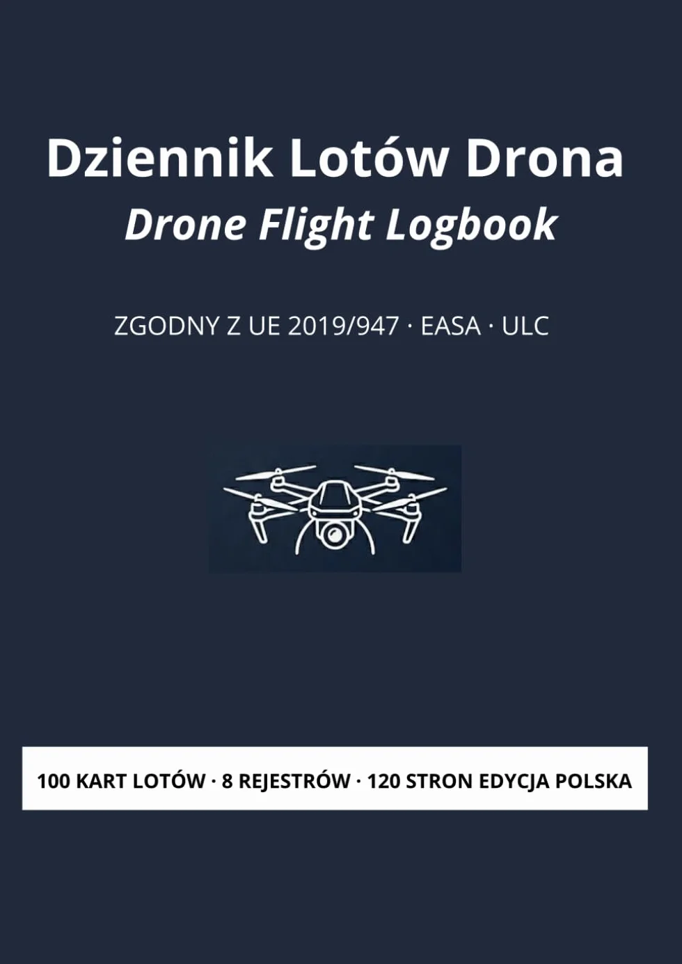 Dziennik Lotów Drona Zgodny z UE 2019/947 EASA ULC dla Operatorów i Pilotów