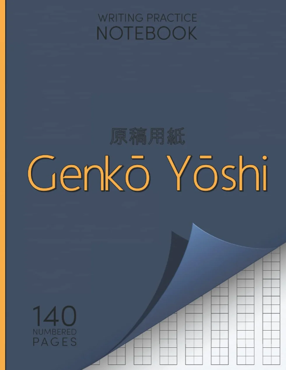Genkō Yōshi Writing Practice Notebook | 140 Numbered Pages: Japanese Characters Handwriting Training (70 Double-Sided Genkouyoushi Paper Sheets)