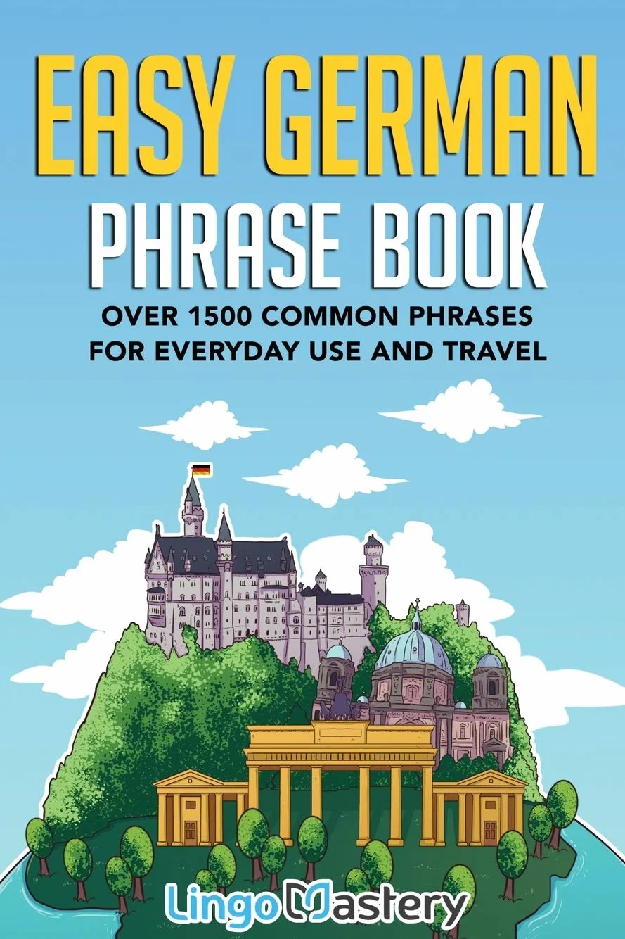 Easy German Phrase Book: Over 1500 Common Phrases For Everyday Use And Travel