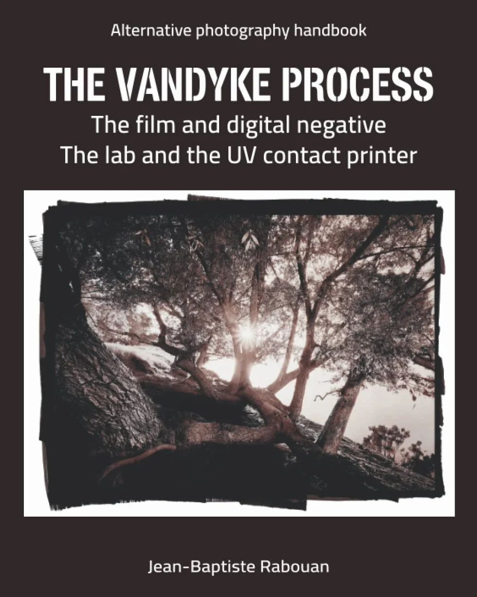 THE VANDYKE PROCESS The film and digital negative The lab and the UV contact printer: Alternative photography handbook