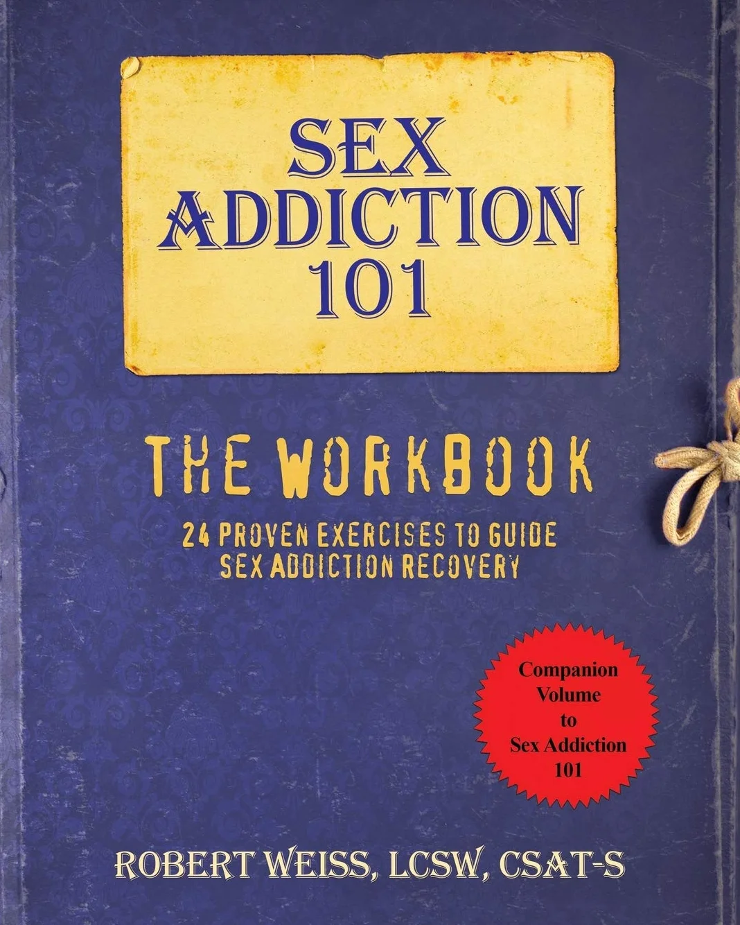 Sex Addiction 101 Workbook: 24 Proven Exercises for Recovery