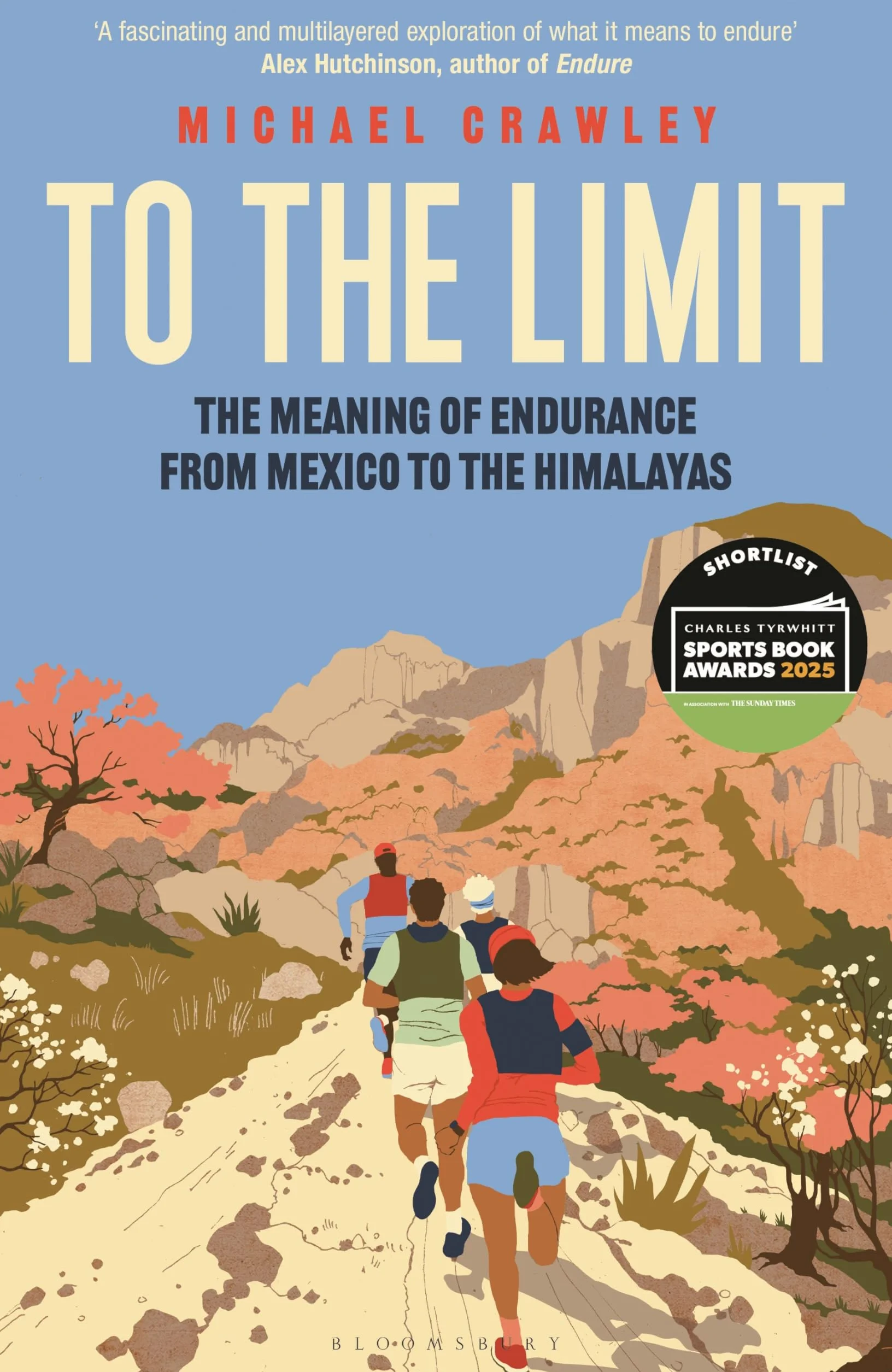 To the Limit: The Meaning of Endurance from Mexico to the Himalayas