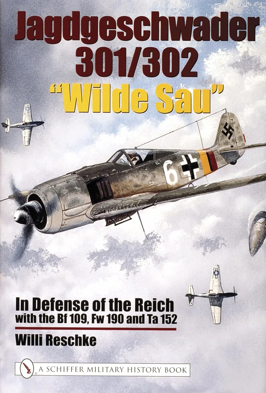 Jagdgeschwader 301/302 "Wilde Sau": In Defense of the Reich with the Bf 109, FW 190, and Ta 152