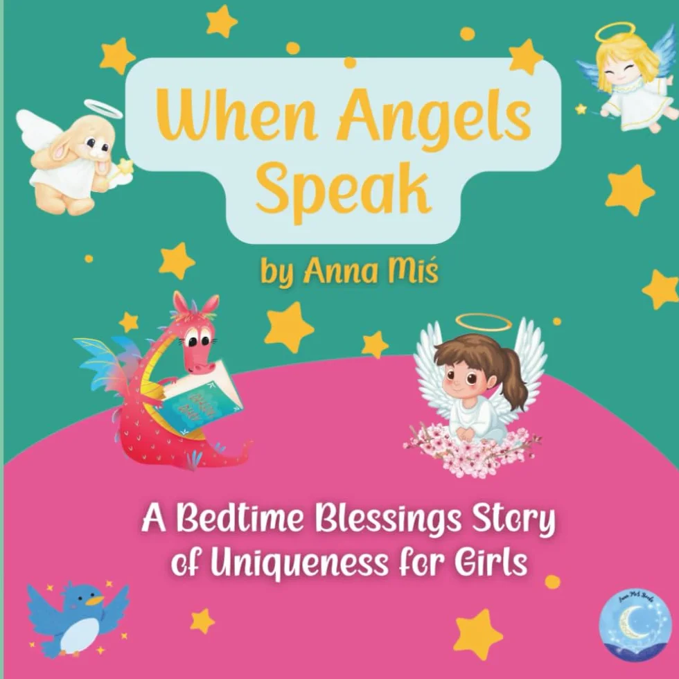 WHEN ANGELS SPEAK: A BEDTIME BLESSINGS STORY OF UNIQUENESS FOR GIRLS: A Gentle Guardian Angel's Tale of Love, Faith, and Self-Worth