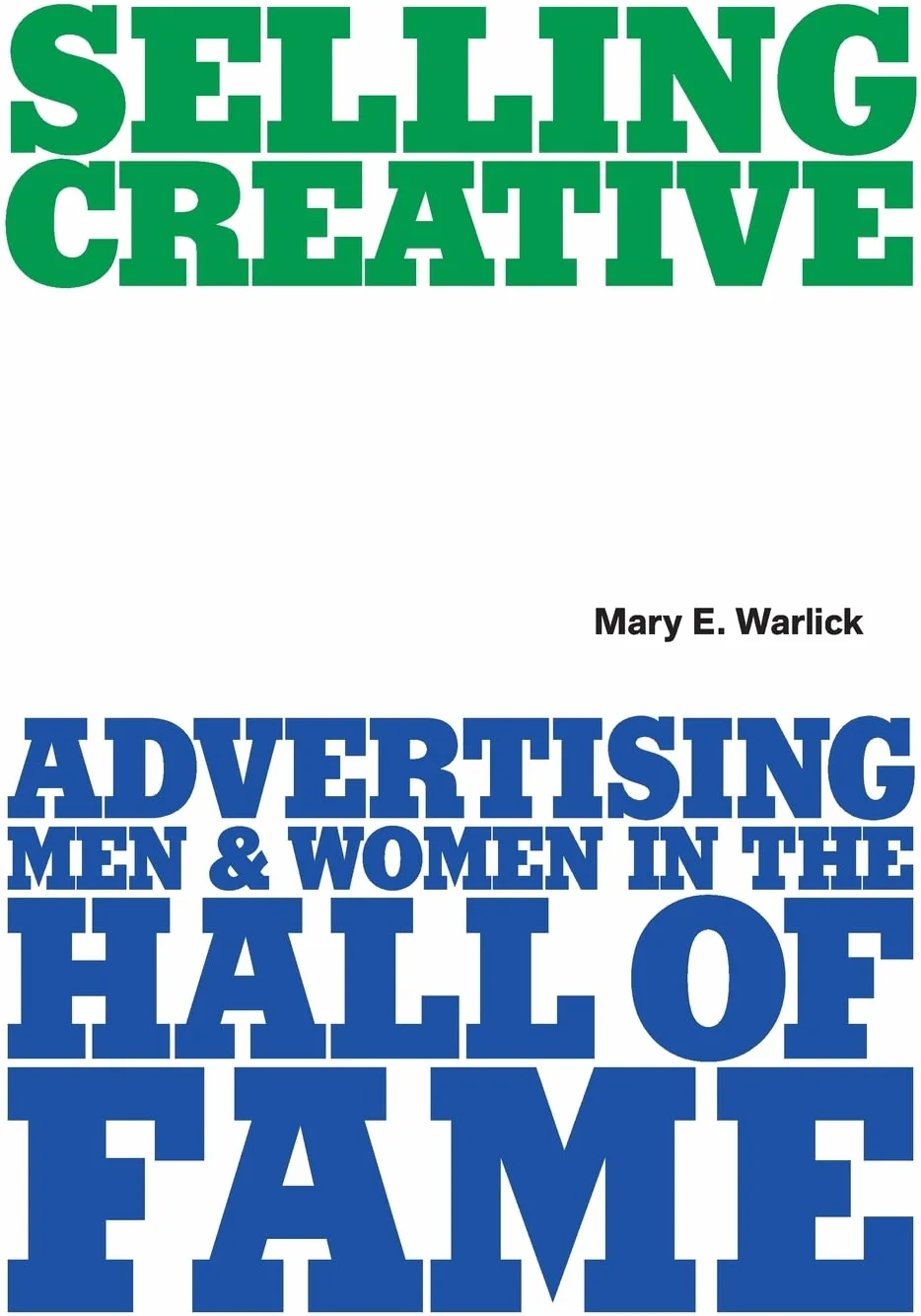 Selling Creative - Advertising Men and Women in the Hall of Fame
