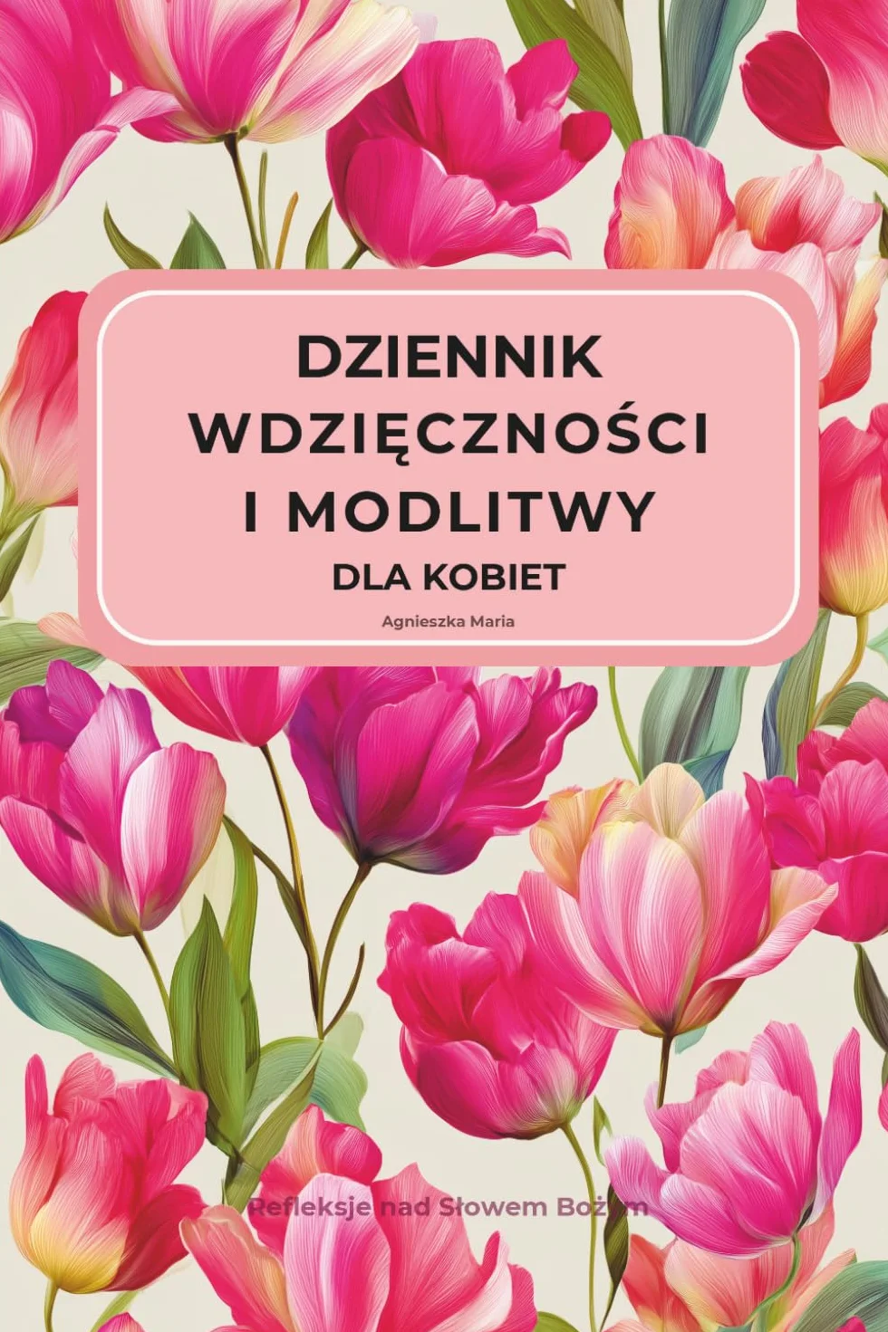 Dziennik Wdzięczności i Modlitwy dla Kobiet: Refleksje nad Słowem Bożym