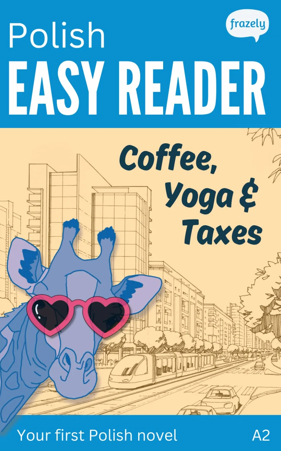 Polish Easy Reader - Coffee, Yoga, Taxes: A Funny Story for Beginners (A2) with Full Polish to English Translation