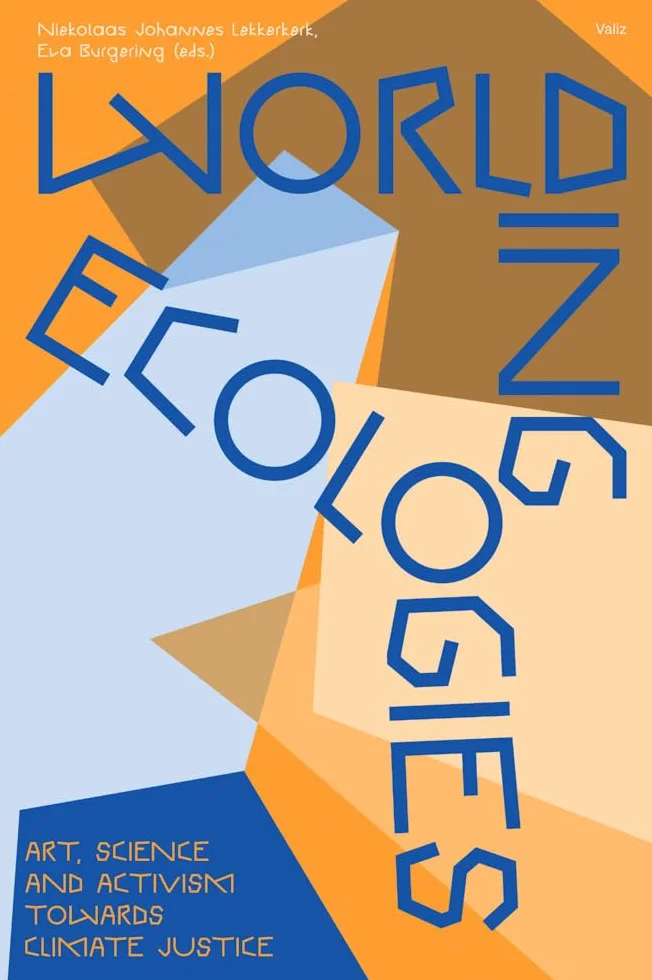 Worlding Ecologies: Art, Science and Activism Towards Climate Justice