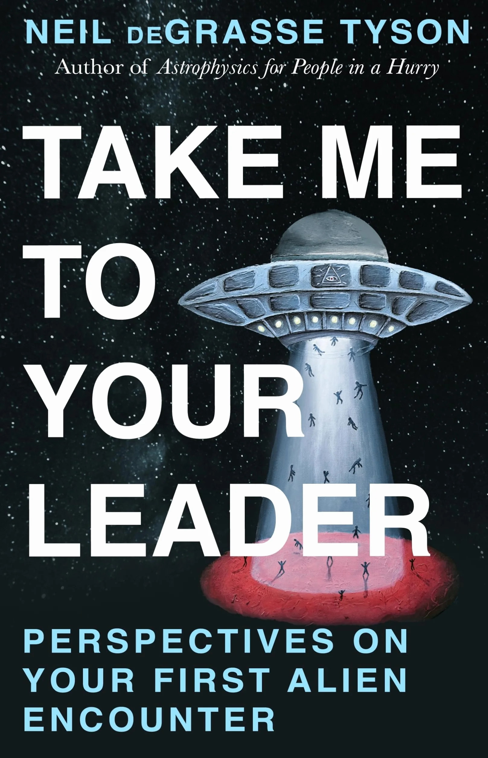 Take Me To Your Leader: A hilarious guide to your first alien encounter, from the world's best-loved astrophysicist