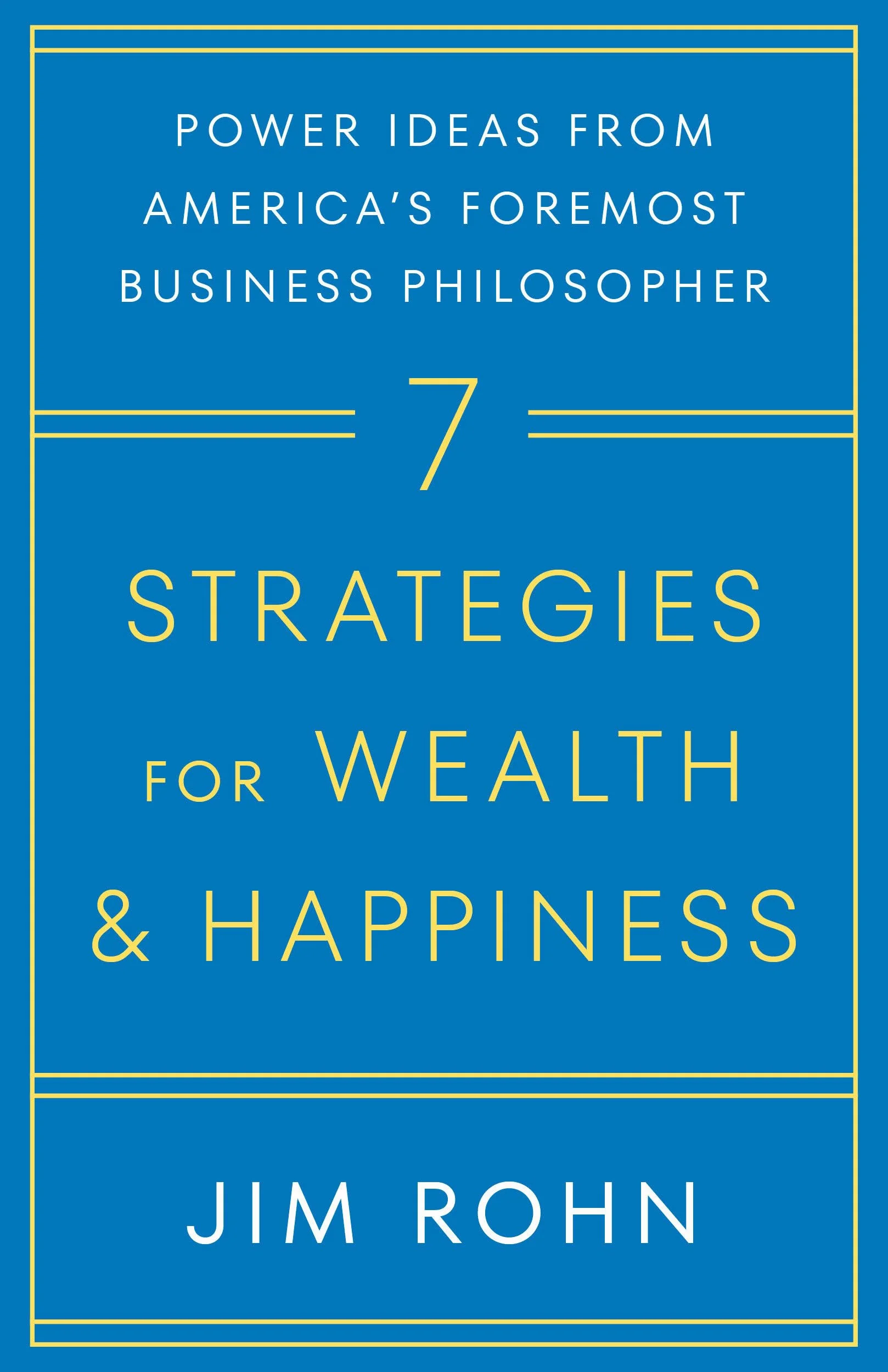 7 Strategies for Wealth & Happiness: Power Ideas from America's Foremost Business Philosopher