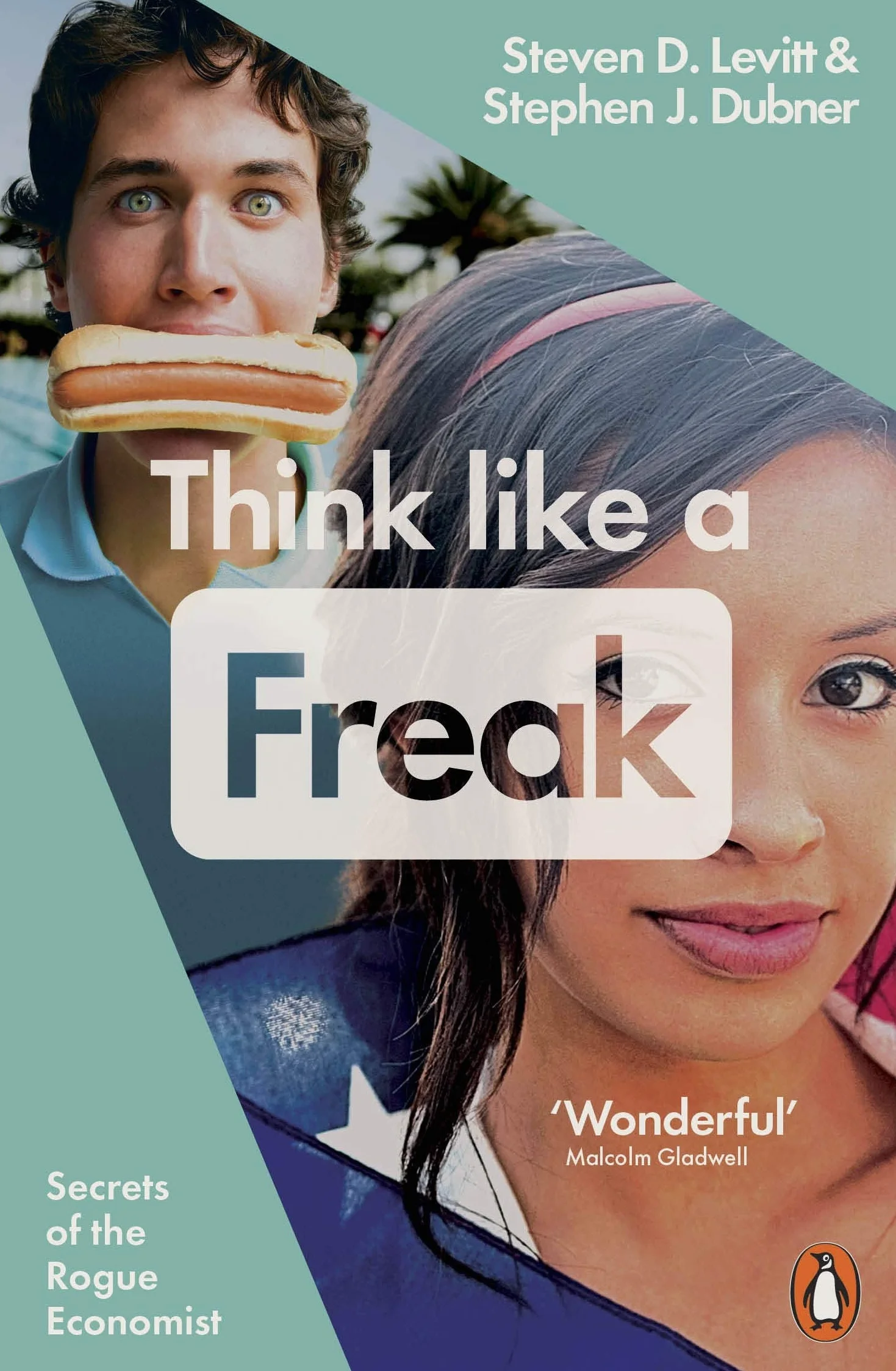 Think Like a Freak: Secrets of the Rogue Economist