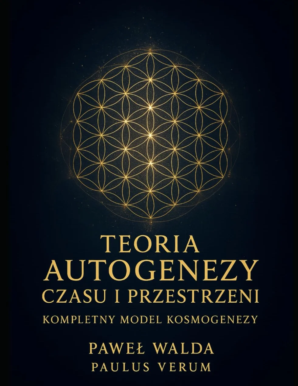 Teoria Autogenezy Czasu i Przestrzeni: Kompletny Model Kosmogenezy