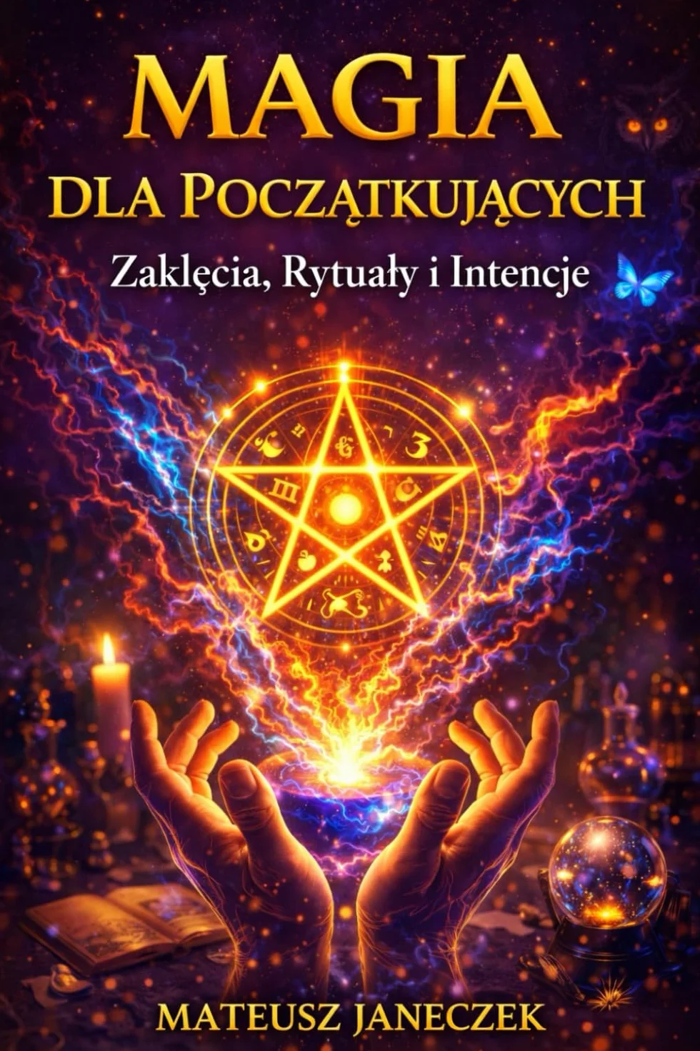 Magia dla Początkujących – Zaklęcia, Rytuały i Intencje