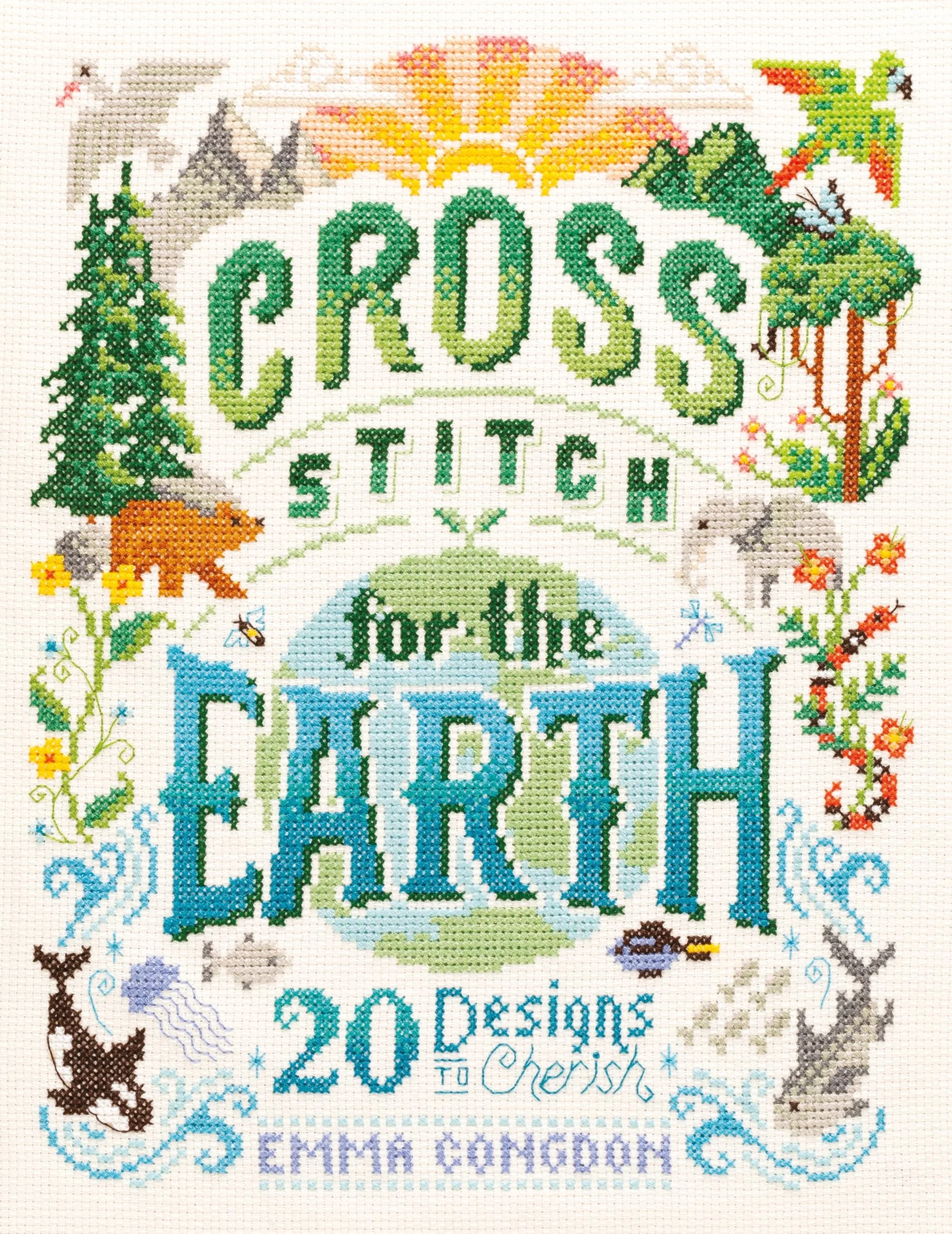 Cross Stitch for the Earth: 20 Designs to Cherish